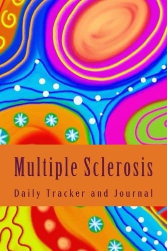 Multiple Sclerosis Daily Tracker and Journal: MS Symptom Tracking Diary (FIGHTER Chronic Illness Journals)