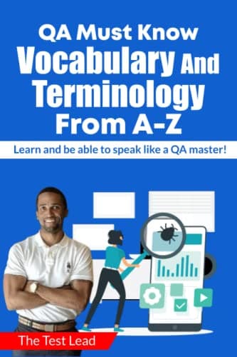QA Must Know Terminology From A-Z: Learn and be able to speak like a QA Master