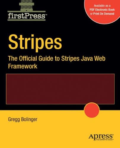 Stripes: The Official Guide to Stripes Java Web Framework (Firstpress)