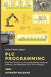 Learn everything about PLC programming: Practical lessons on Allen-Bradley, Siemens, and mitsubishi PLC with real world examples (Industrial automation)
