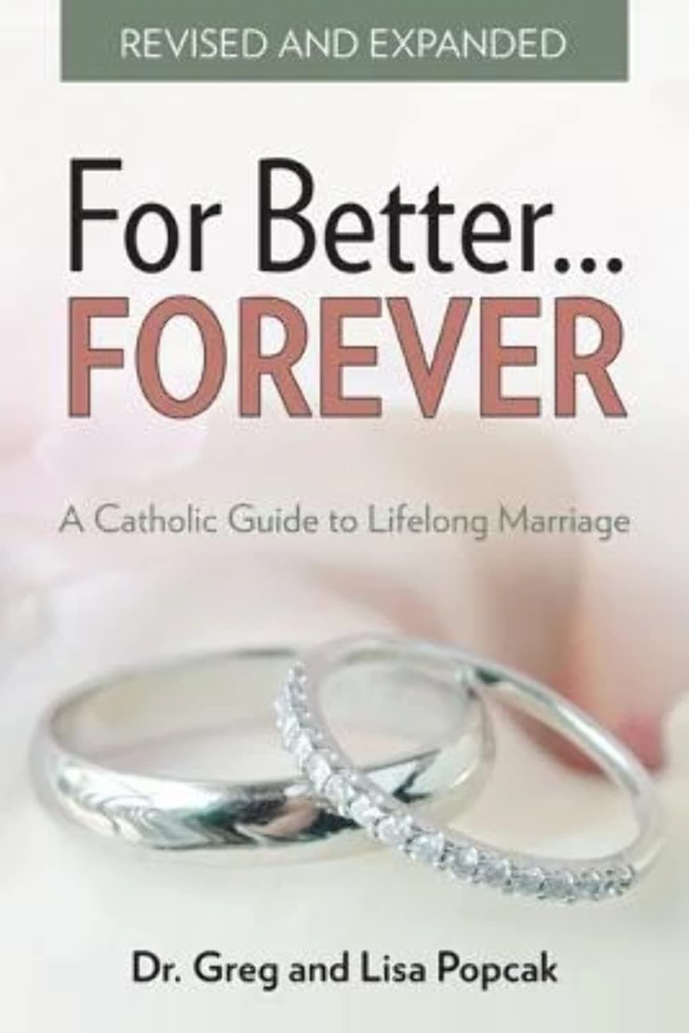 For Better Forever, Revised and Expanded: A Catholic Guide to Lifelong Marriage Paperback – September 1, 2015