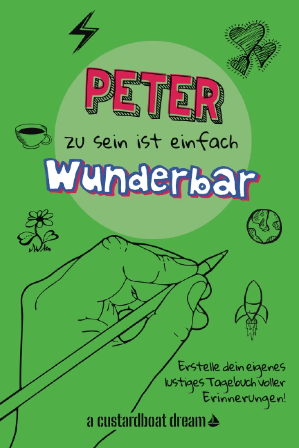 Peter zu sein ist einfach wunderbar: Ein personalisiertes (DIY) eigenes lustiges Tagebuch