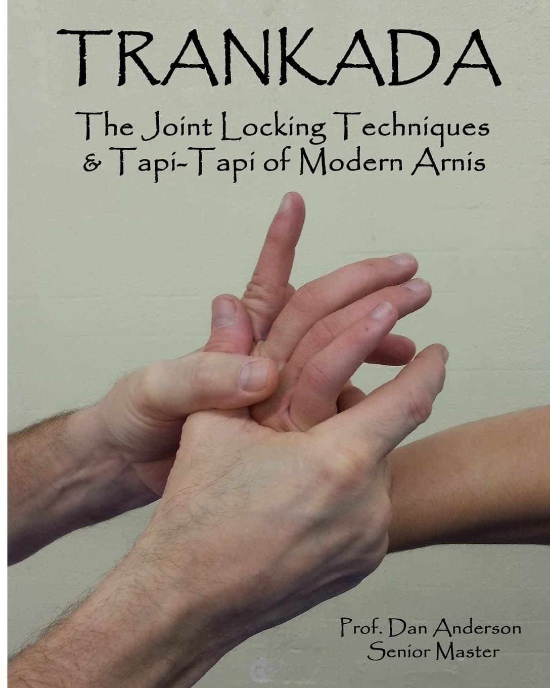 Trankada: The Joint Locking Techniques & Tapi-Tapi of Modern Arnis Paperback – January 24, 2014