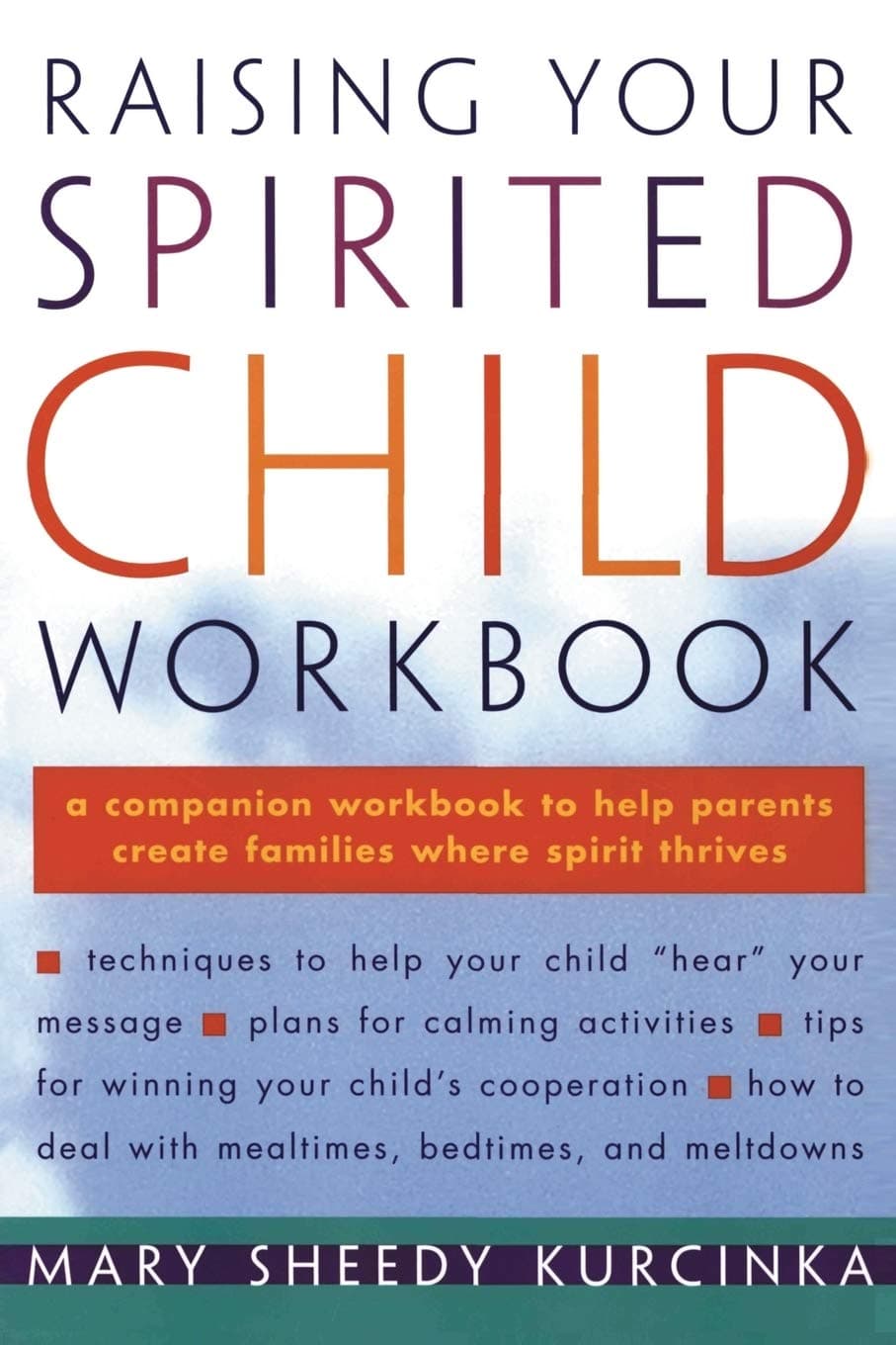 Raising Your Spirited Child Workbook: The Companion to the National Bestseller―Understanding Triggers and Eliminating Power Struggles (Spirited Series)