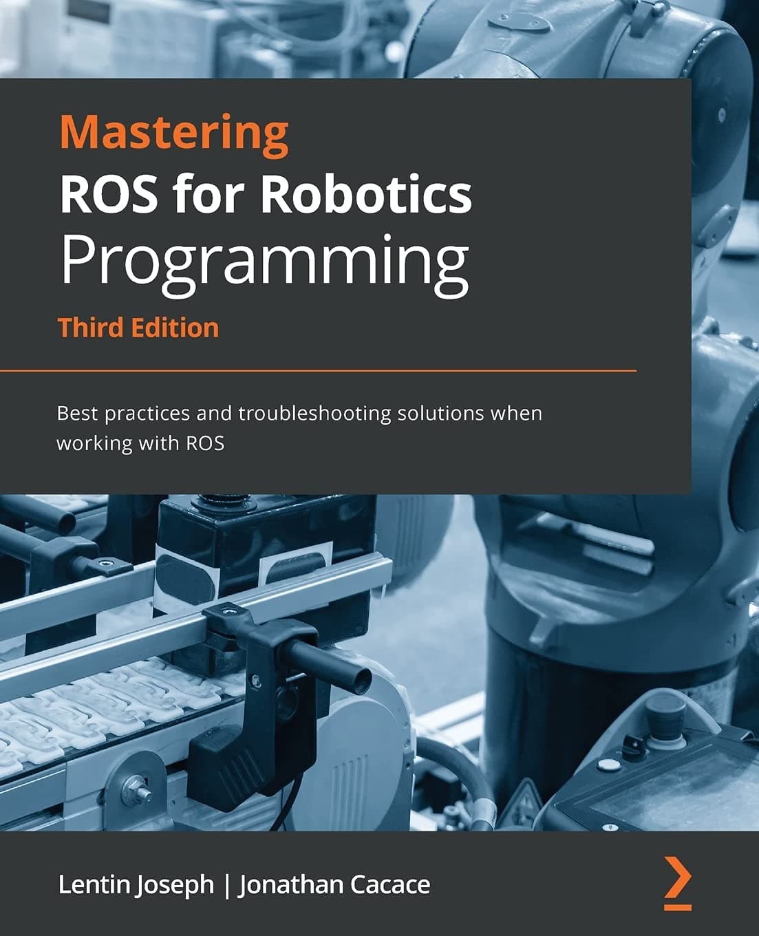 Mastering ROS for Robotics Programming - Third Edition: Best practices and troubleshooting solutions when working with ROS Paperback – October 28, 2021