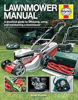 Lawnmower Manual: A practical guide to choosing, using and maintaining a lawnmower (Haynes Manuals)