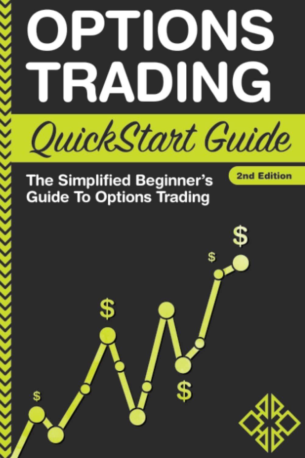 Options Trading QuickStart Guide: The Simplified Beginner's Guide To Options Trading