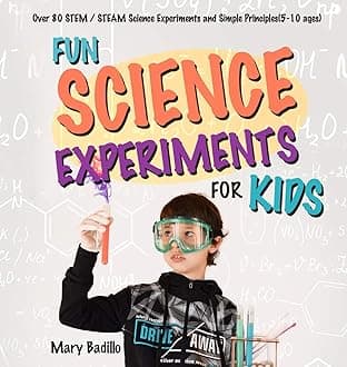 Fun Science Experiments for Kids: Over 80 STEM / STEAM Science Experiments and Simple Principles(5-10 ages) Paperback – Import, 14 October 2020