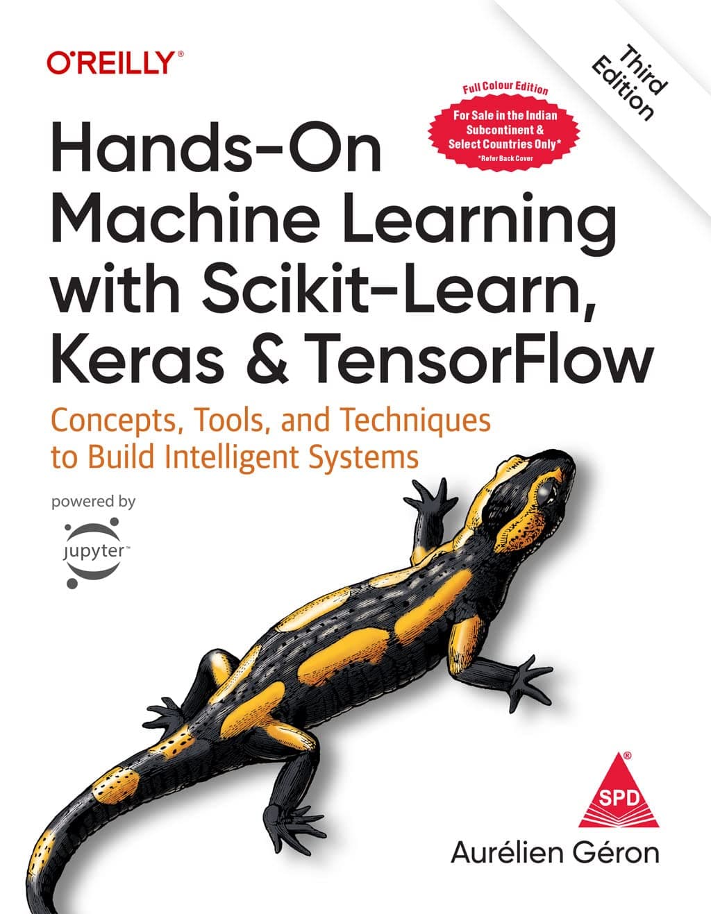 Hands-On Machine Learning with Scikit-Learn, Keras, and TensorFlow: Concepts, Tools, and Techniques to Build Intelligent Systems, Third Edition (Full Colour Print) Paperback