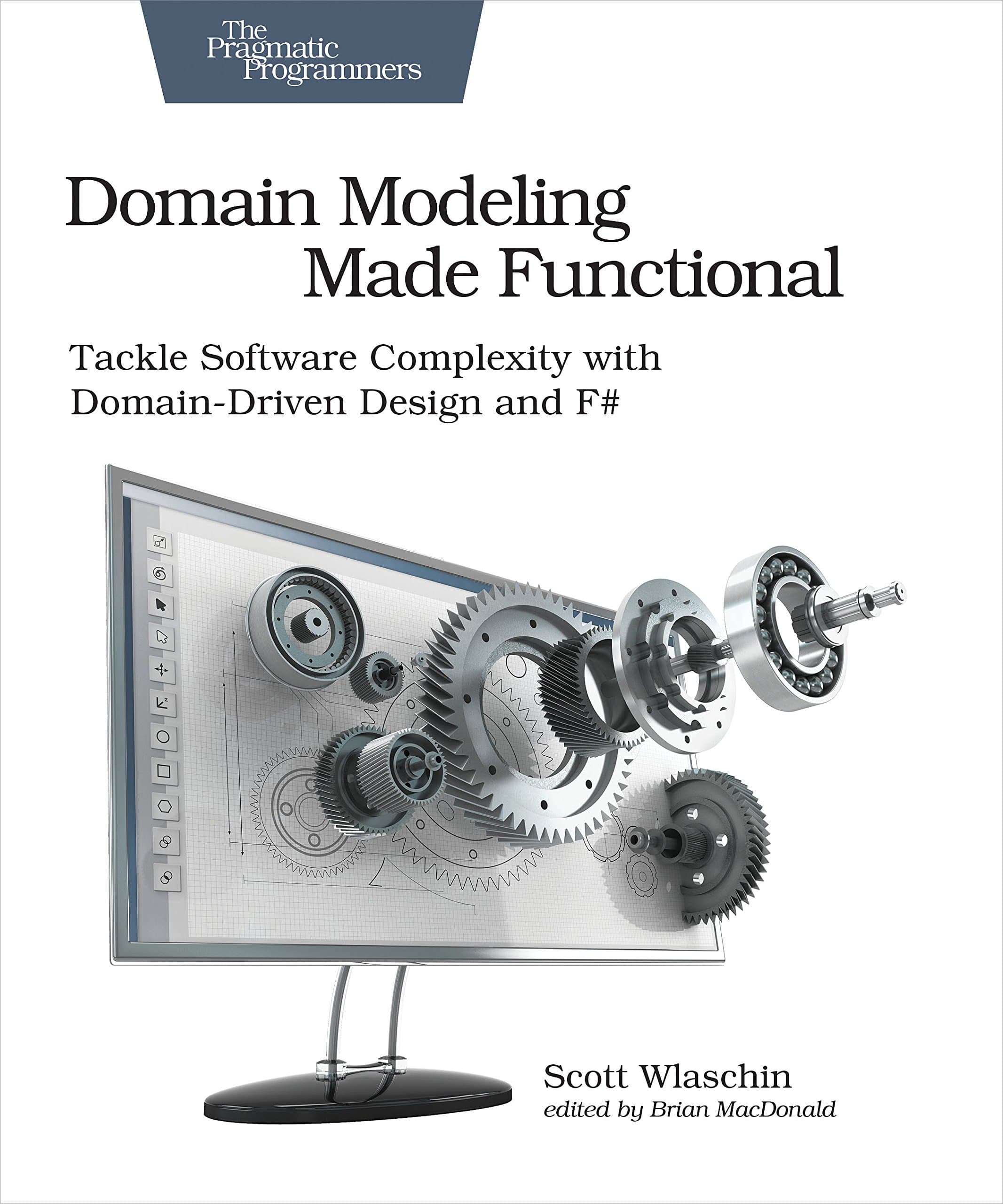 Domain Modeling Made Functional: Tackle Software SPlexity with Domain-Driven Design and F# (Pragmatic Programmers)