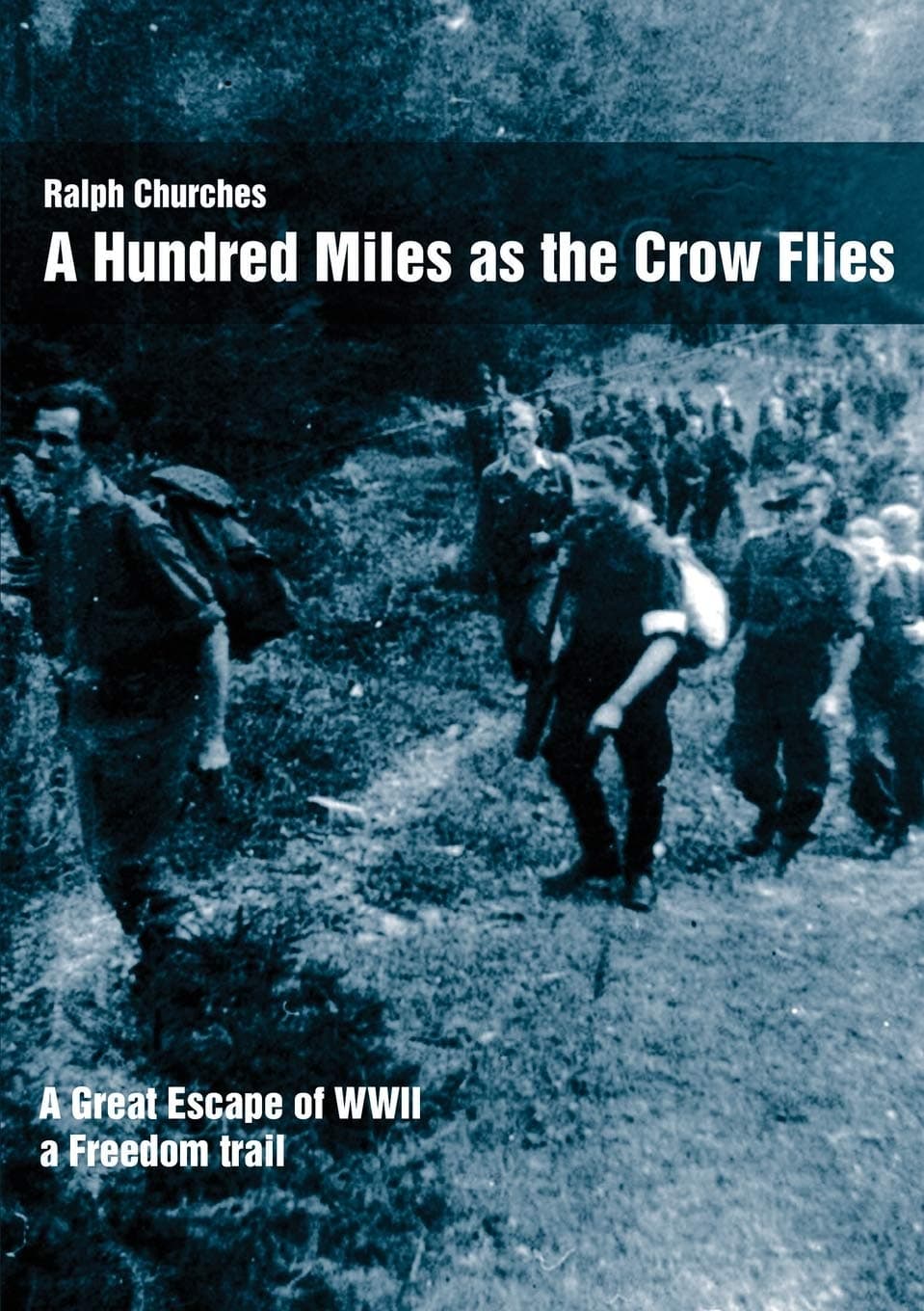 A Hundred Miles As The Crow Flies: A Great Escape of WWII Paperback – 4 Aug. 2017